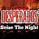 DESPERADOS Seize the Night Party