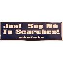 Free "Say No To Searches" Bumper Sticker