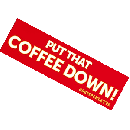 Free Put That Coffee Down Sticker